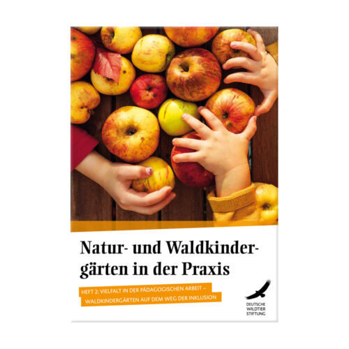 Heft 2: Natur- und Waldkindergärten in der Praxis „Vielfalt in der pädagogischen Arbeit – Waldkindergärten auf dem Weg der Inklusion“