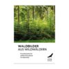 Cover Waldbilder aus Wildwäldern