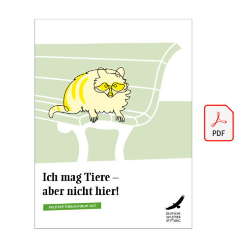 Wildtier Forum Berlin 2021 – „Ich mag Tiere – aber nicht hier“ als PDF